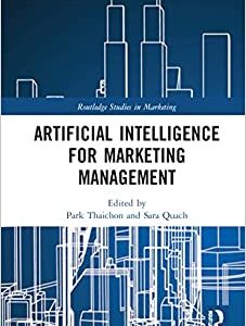 Artificial Intelligence for Marketing Management (Routledge Studies in Marketing) 1st Edition by Park Thaichon, Sara Quach