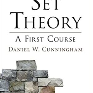 Set Theory: A First Course (Cambridge Mathematical Textbooks) 1st Edition by Daniel W. Cunningham